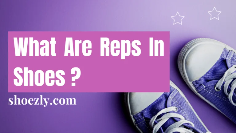 What Are Reps In Shoes | Your Ultimate Guide to 2024