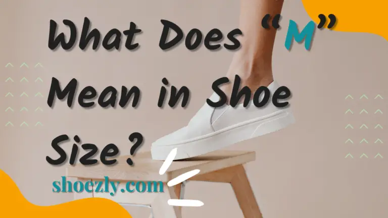 What Does M Mean in Shoe Size? Decoding Shoe Sizes in 2024