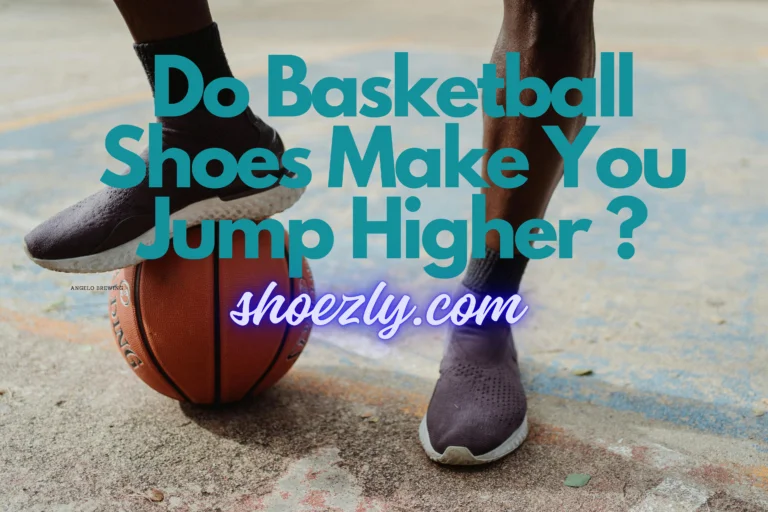 Do Basketball Shoes Make You Jump Higher? Reveal the Fact 2024